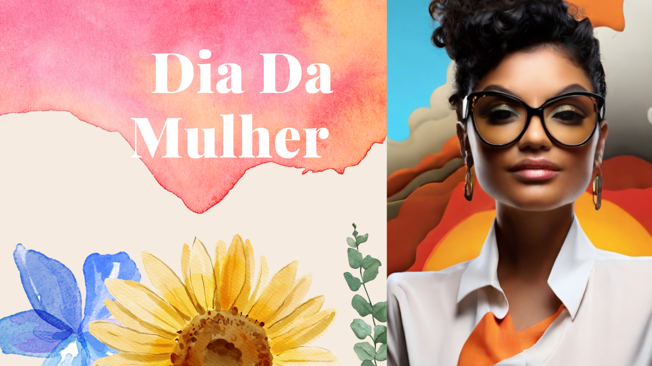 Dia Internacional da Mulher – Presentes e Brindes
